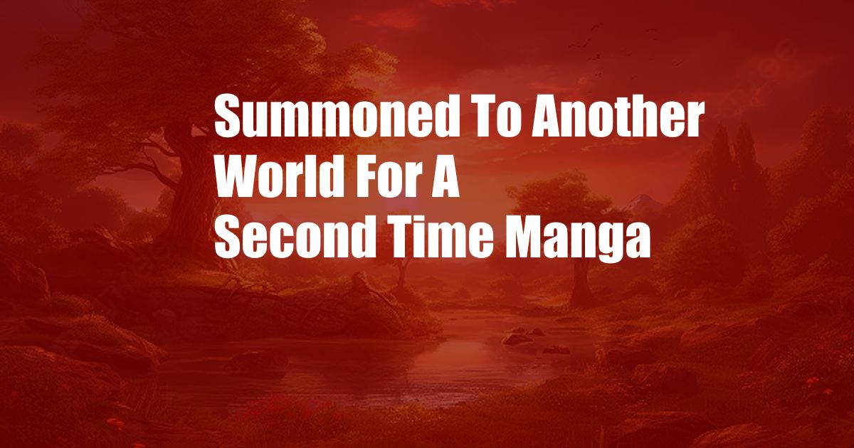 Summoned To Another World For A Second Time Manga