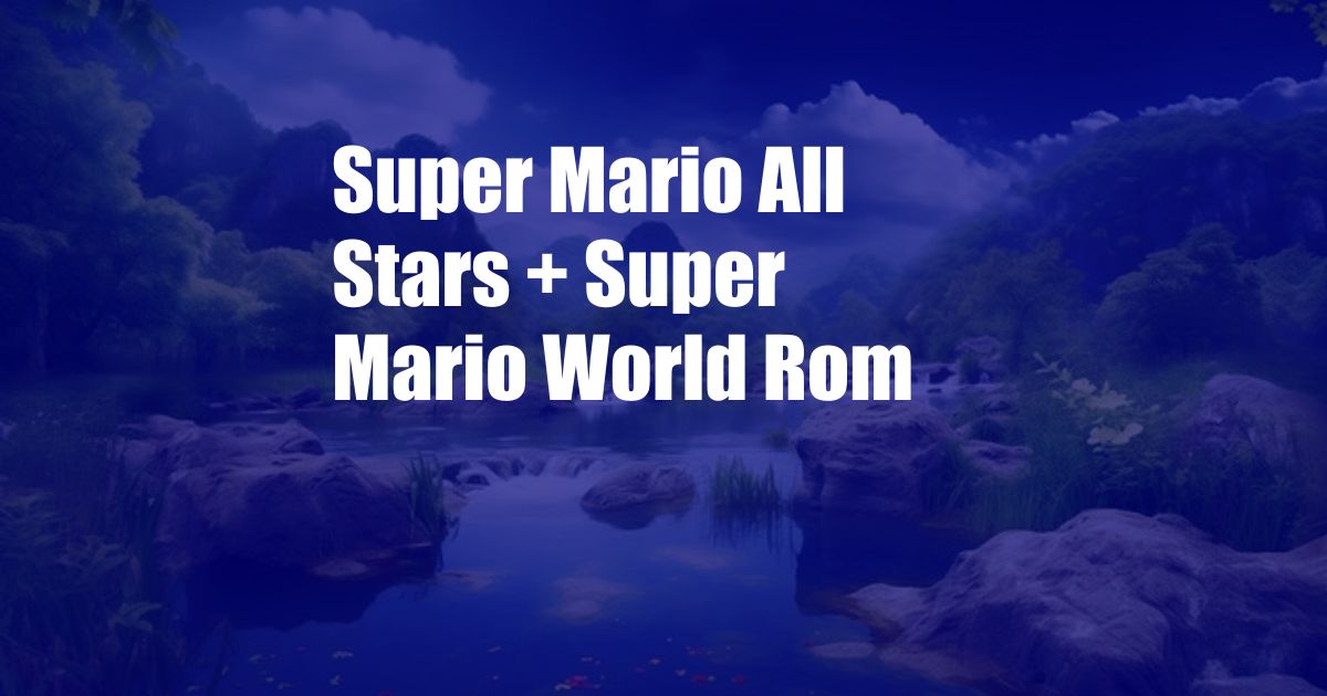 Super Mario All Stars + Super Mario World Rom