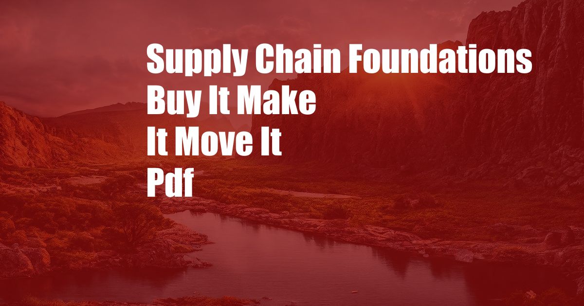 Supply Chain Foundations Buy It Make It Move It Pdf