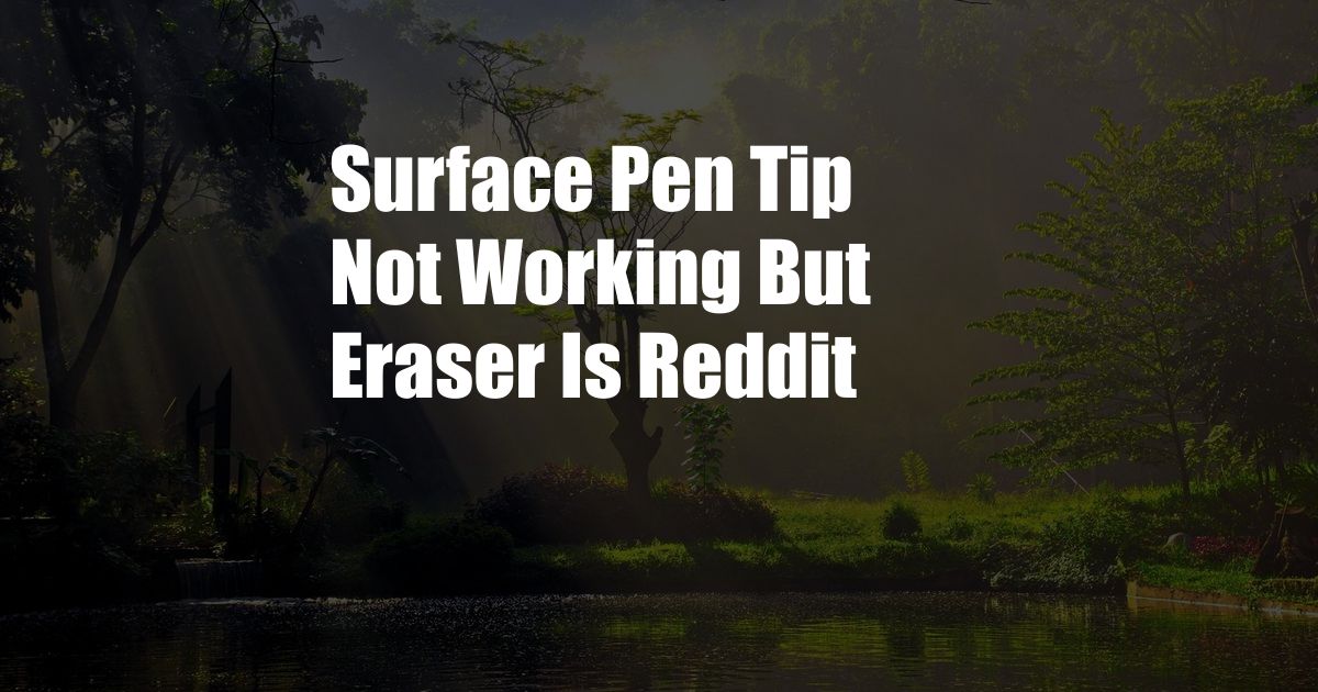 Surface Pen Tip Not Working But Eraser Is Reddit