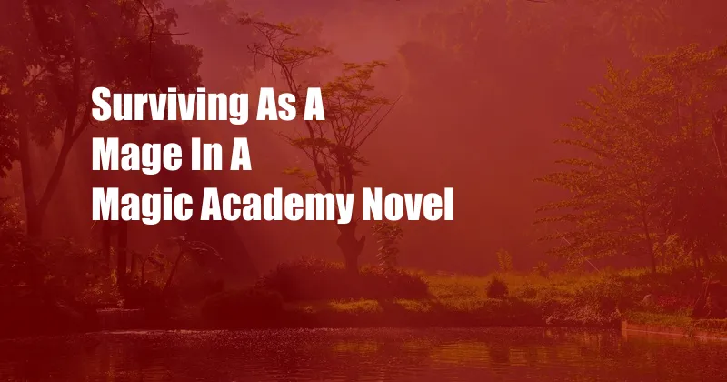 Surviving As A Mage In A Magic Academy Novel