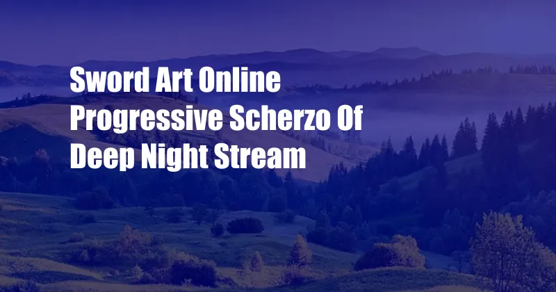 Sword Art Online Progressive Scherzo Of Deep Night Stream