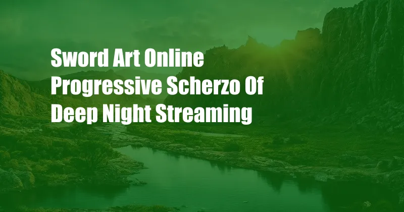 Sword Art Online Progressive Scherzo Of Deep Night Streaming