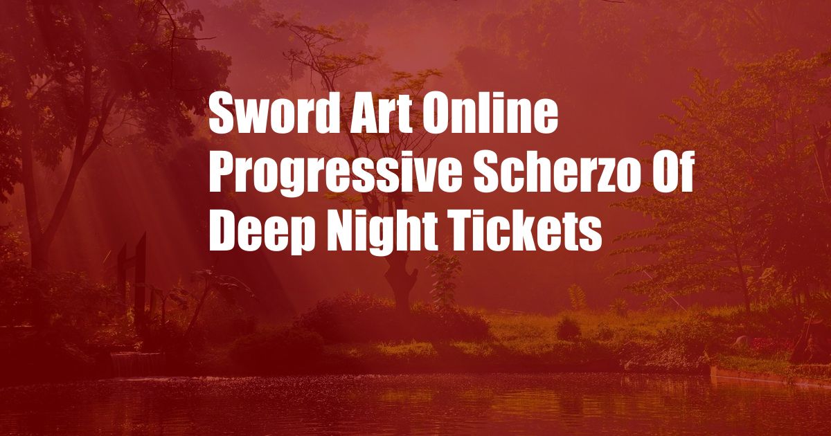 Sword Art Online Progressive Scherzo Of Deep Night Tickets