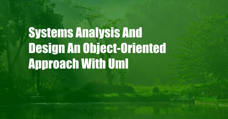 Systems Analysis And Design An Object-Oriented Approach With Uml