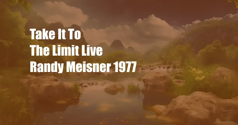 Take It To The Limit Live Randy Meisner 1977