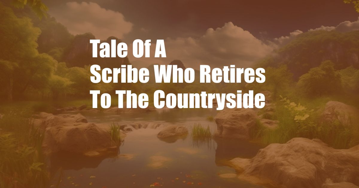 Tale Of A Scribe Who Retires To The Countryside