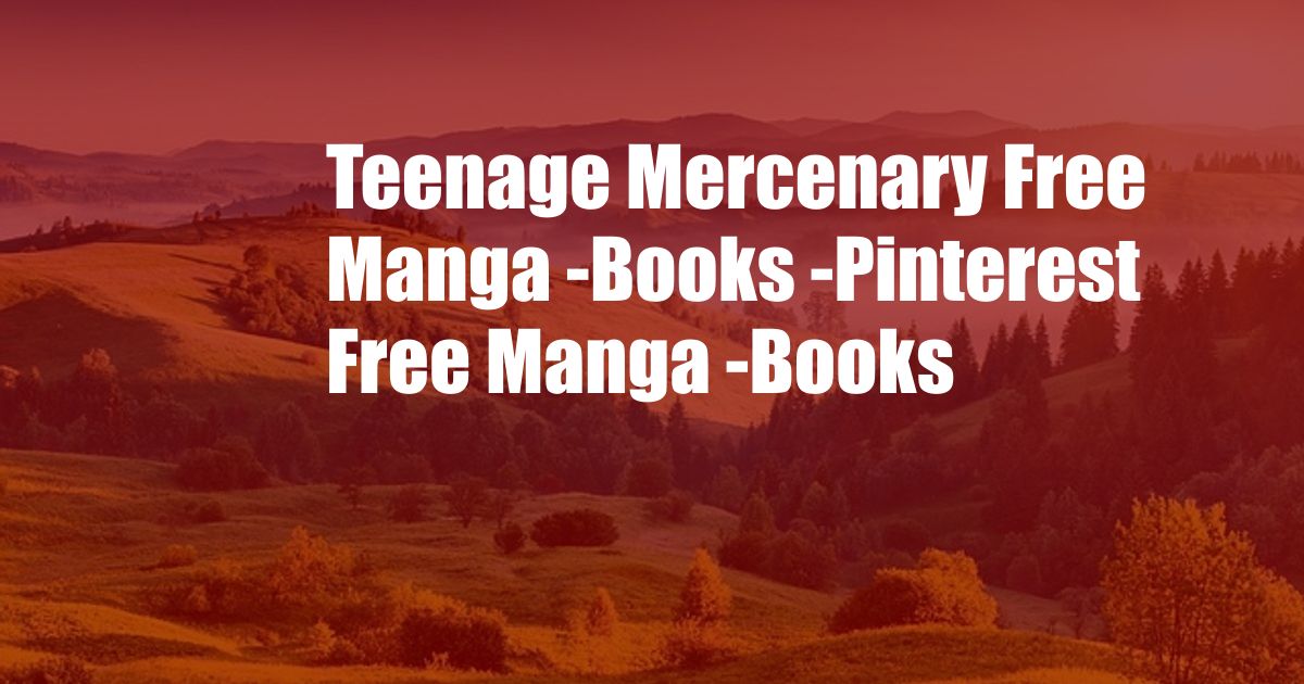 Teenage Mercenary Free Manga -Books -Pinterest Free Manga -Books