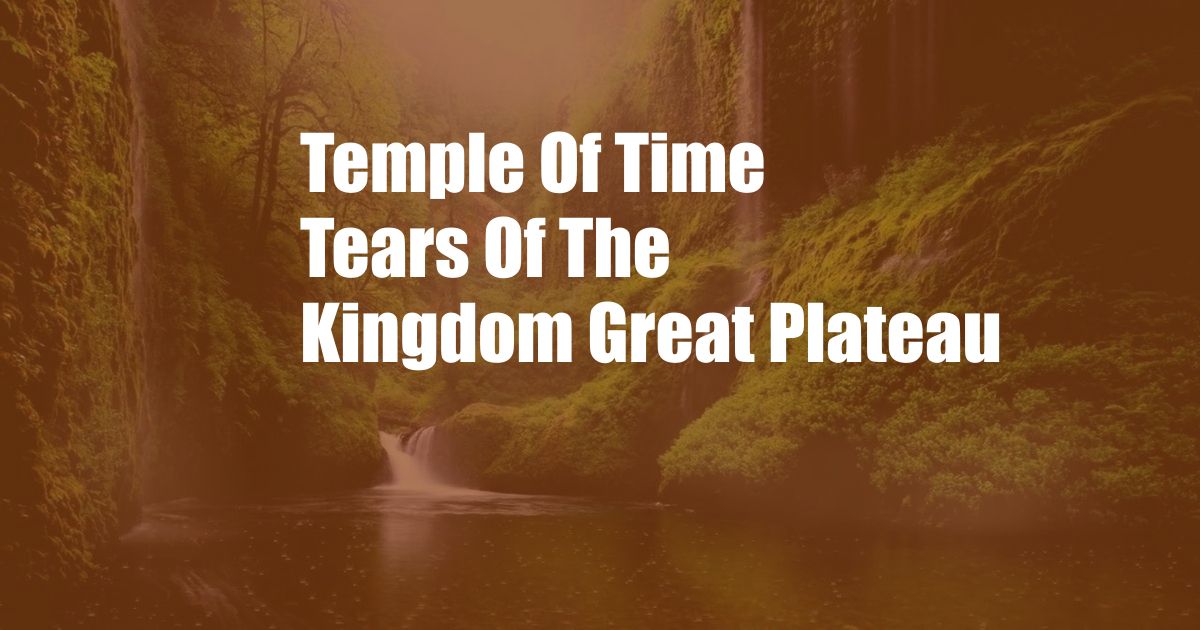 Temple Of Time Tears Of The Kingdom Great Plateau