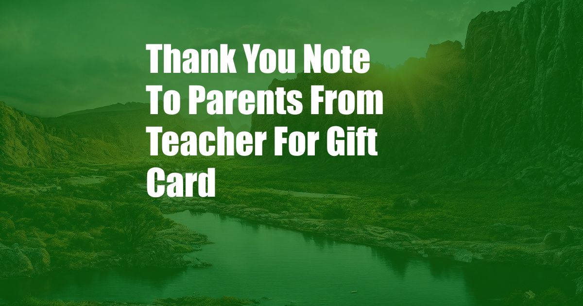 Thank You Note To Parents From Teacher For Gift Card