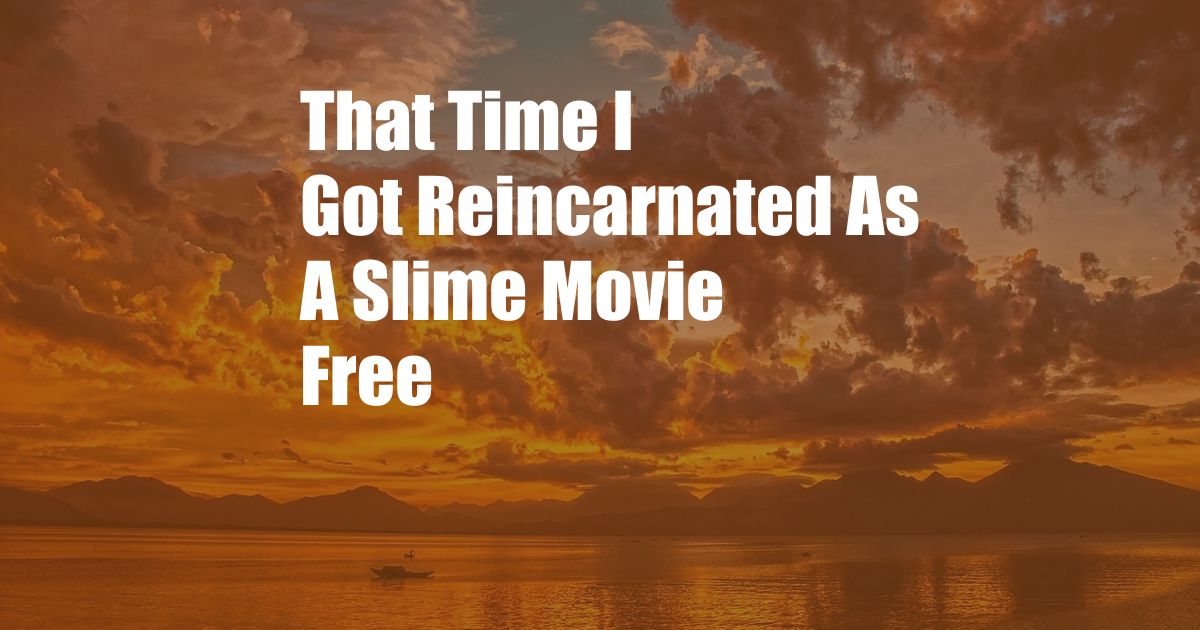 That Time I Got Reincarnated As A Slime Movie Free