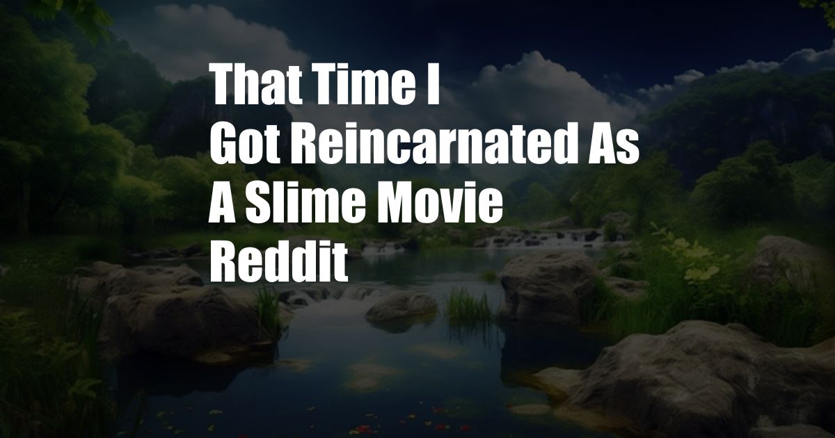 That Time I Got Reincarnated As A Slime Movie Reddit