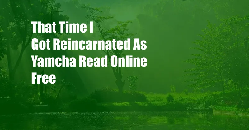 That Time I Got Reincarnated As Yamcha Read Online Free