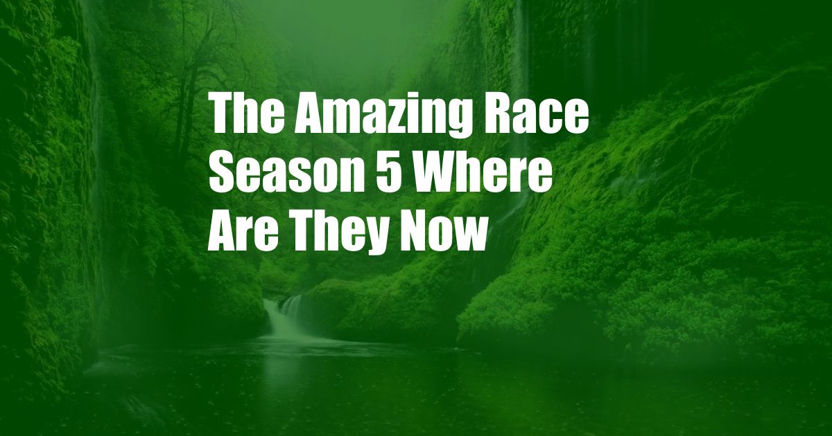 The Amazing Race Season 5 Where Are They Now