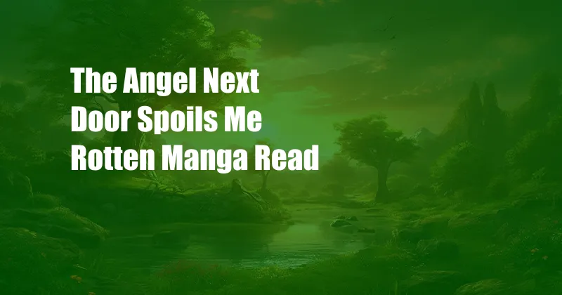 The Angel Next Door Spoils Me Rotten Manga Read