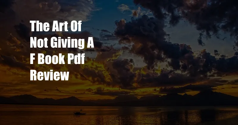 The Art Of Not Giving A F Book Pdf Review