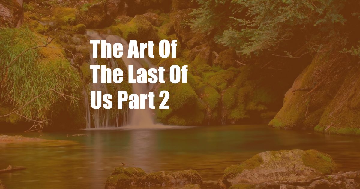 The Art Of The Last Of Us Part 2