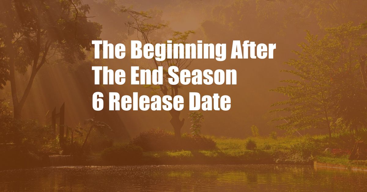 The Beginning After The End Season 6 Release Date