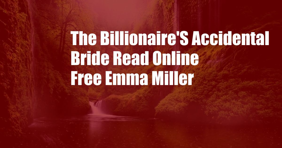 The Billionaire'S Accidental Bride Read Online Free Emma Miller