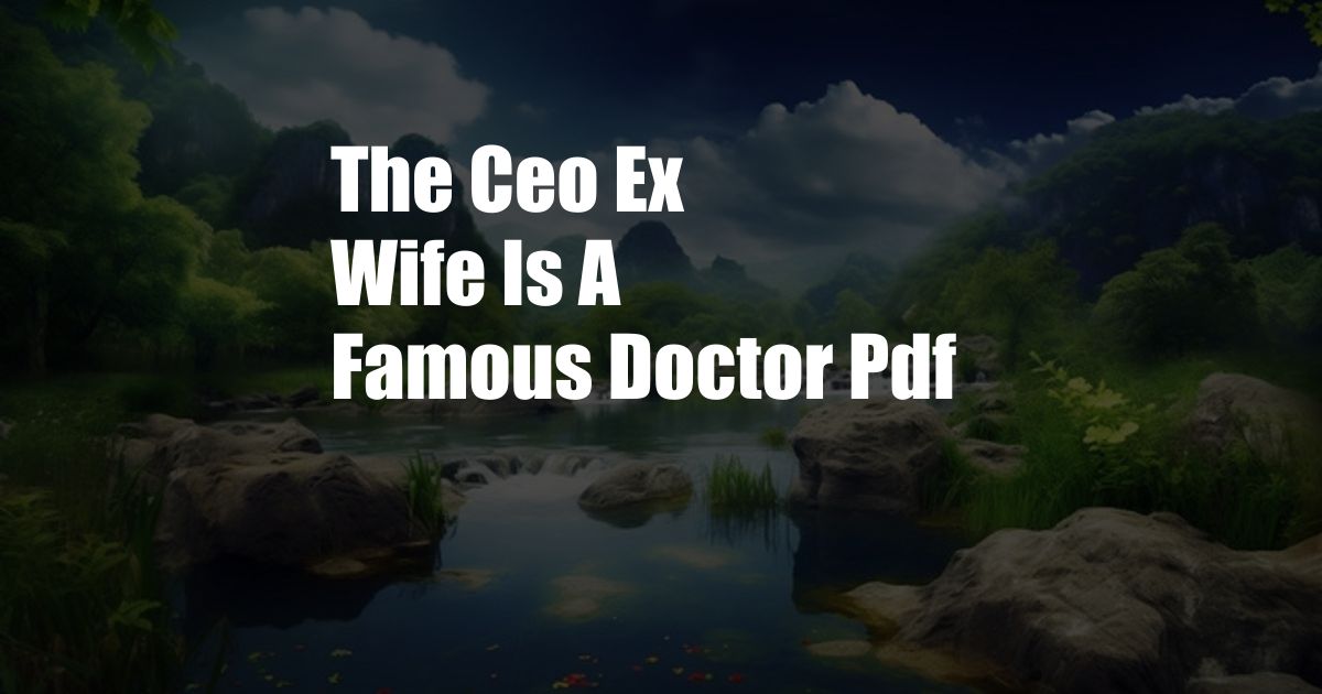 The Ceo Ex Wife Is A Famous Doctor Pdf