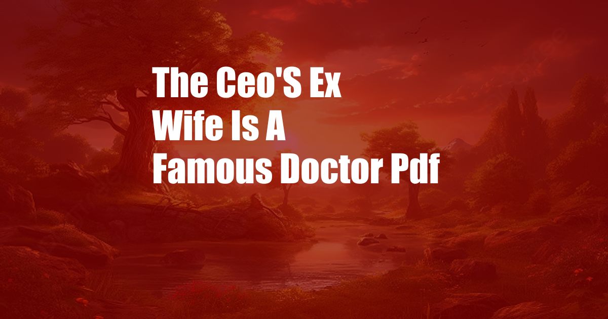 The Ceo'S Ex Wife Is A Famous Doctor Pdf