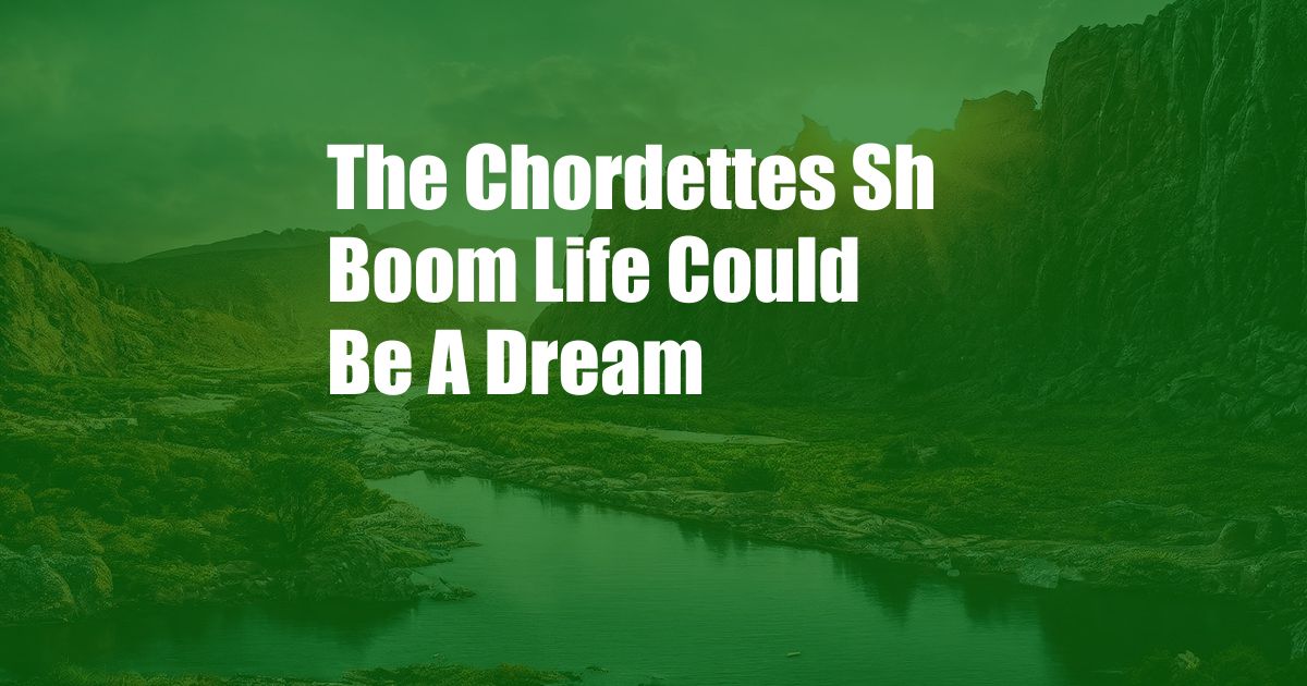 The Chordettes Sh Boom Life Could Be A Dream