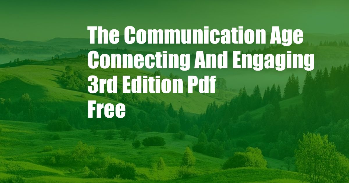 The Communication Age Connecting And Engaging 3rd Edition Pdf Free