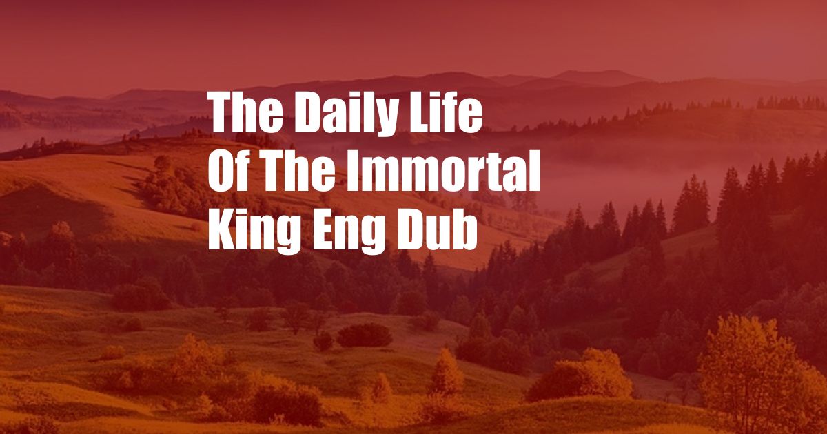 The Daily Life Of The Immortal King Eng Dub