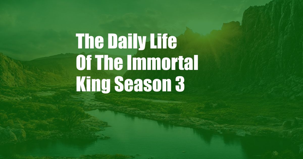 The Daily Life Of The Immortal King Season 3