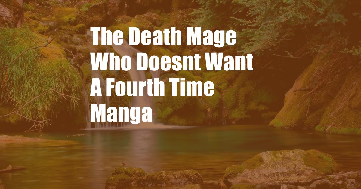 The Death Mage Who Doesnt Want A Fourth Time Manga