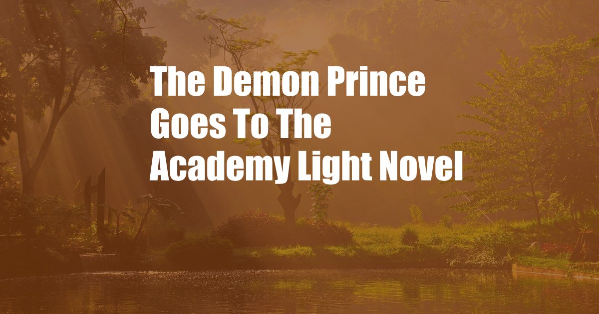 The Demon Prince Goes To The Academy Light Novel