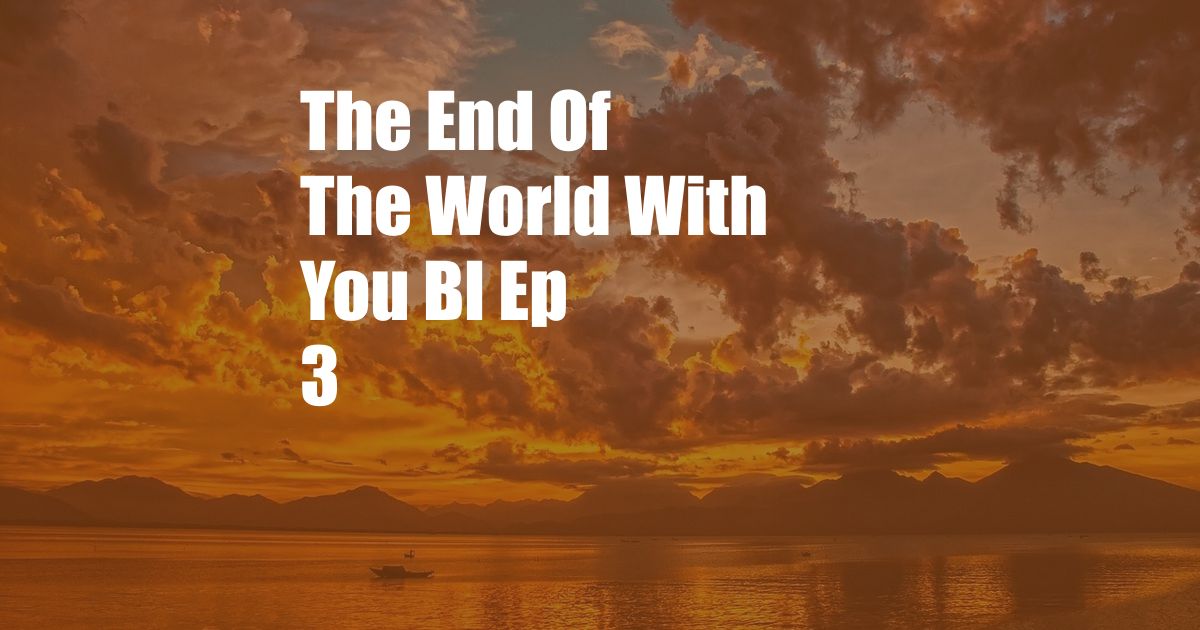 The End Of The World With You Bl Ep 3