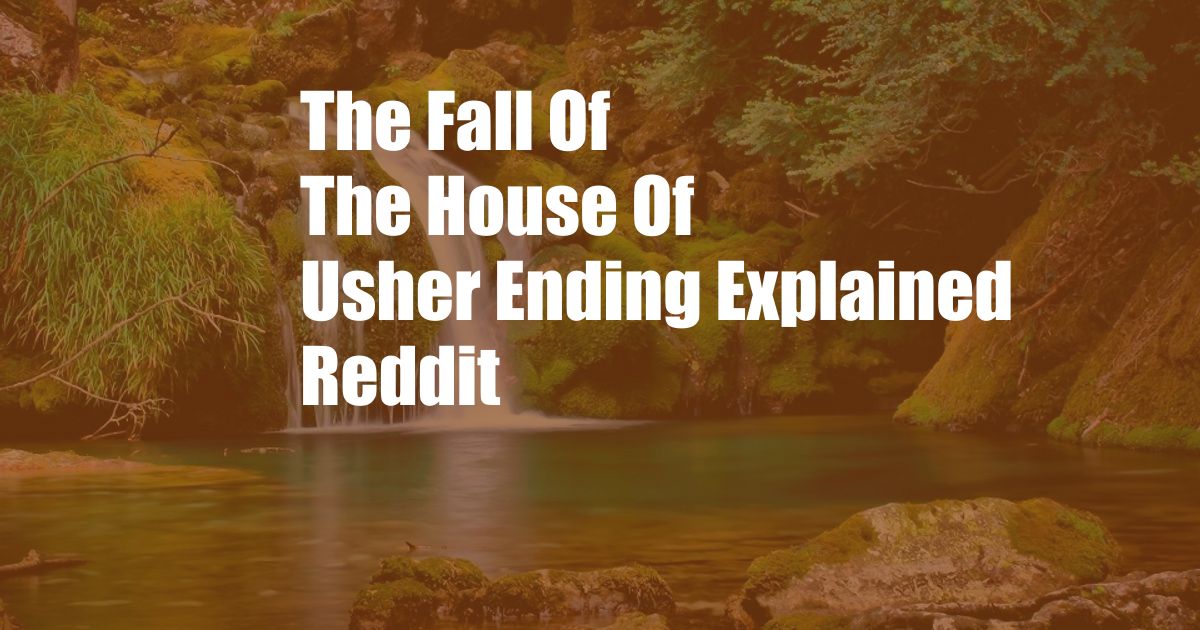 The Fall Of The House Of Usher Ending Explained Reddit