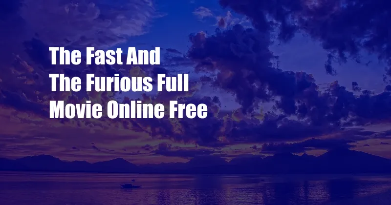 The Fast And The Furious Full Movie Online Free