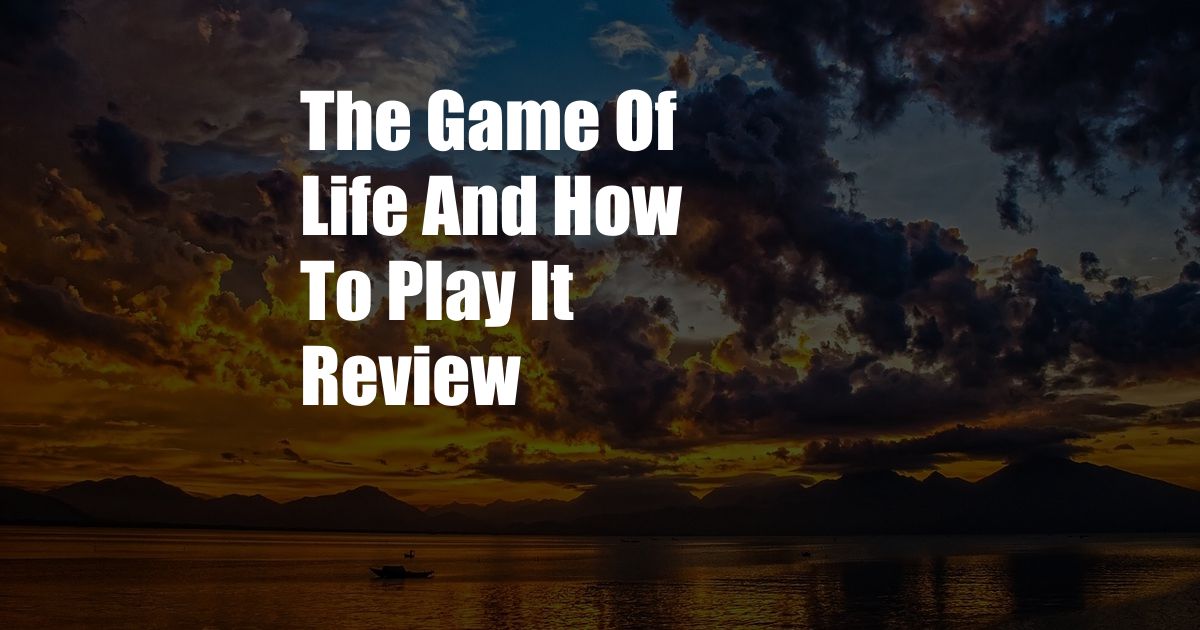 The Game Of Life And How To Play It Review