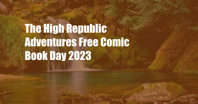 The High Republic Adventures Free Comic Book Day 2023