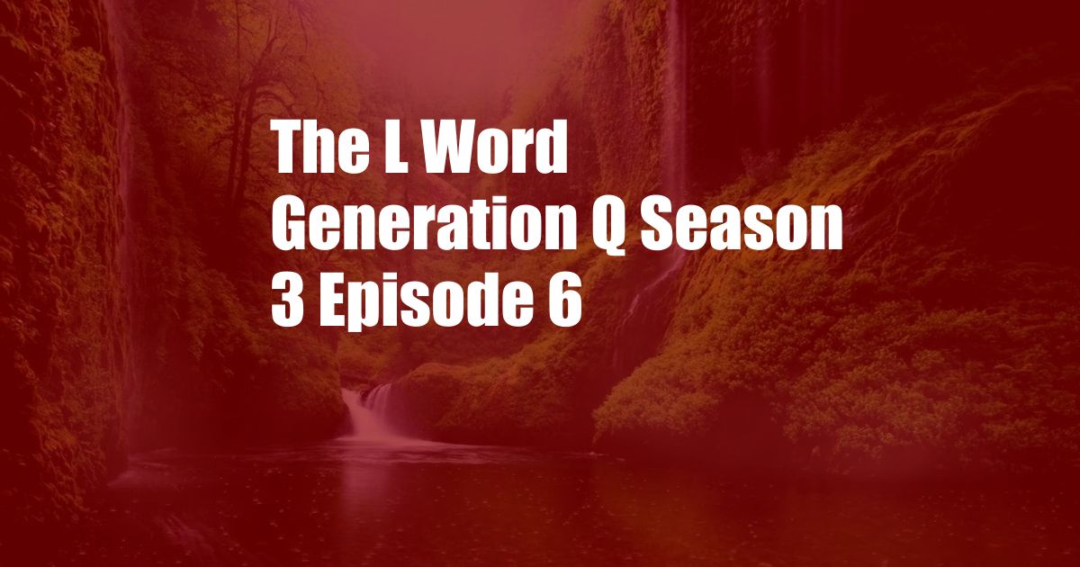 The L Word Generation Q Season 3 Episode 6