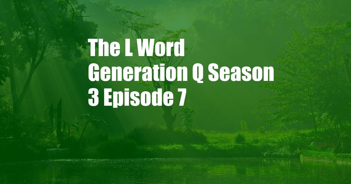 The L Word Generation Q Season 3 Episode 7