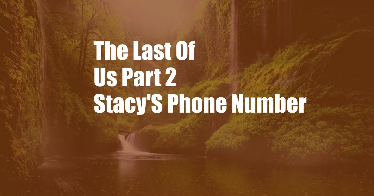 The Last Of Us Part 2 Stacy'S Phone Number