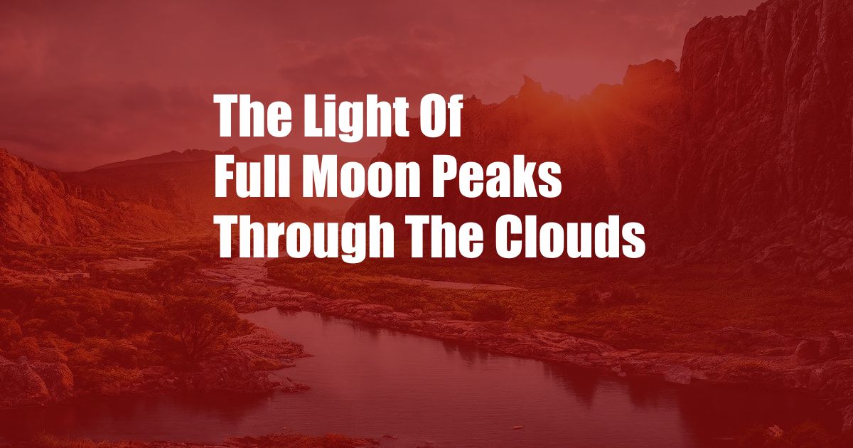 The Light Of Full Moon Peaks Through The Clouds