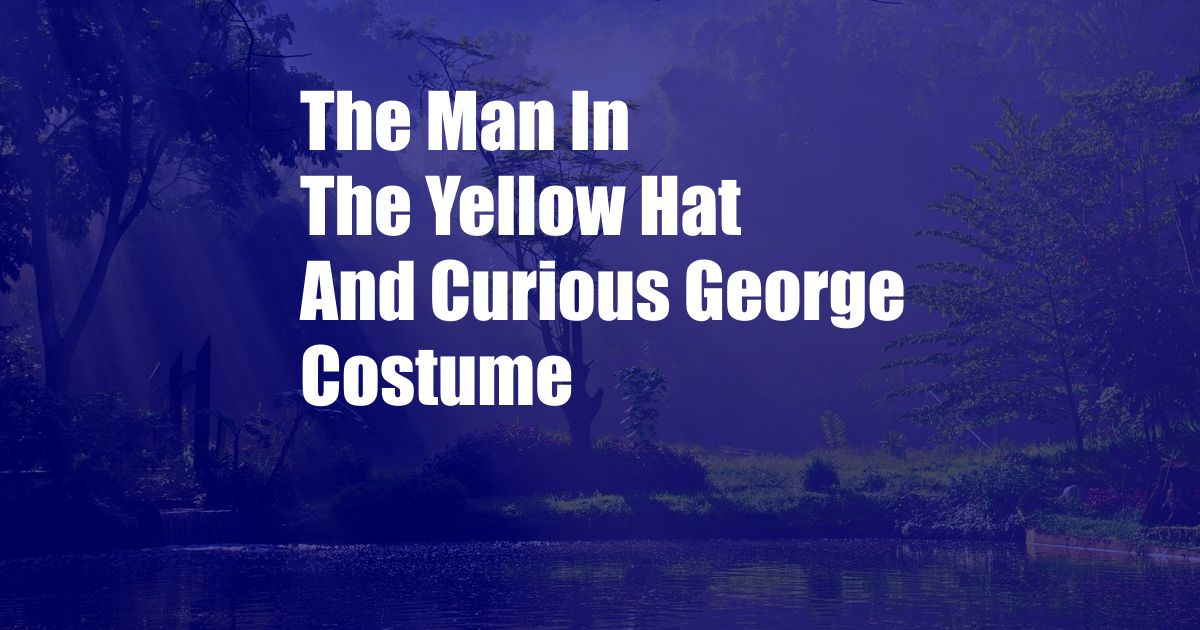 The Man In The Yellow Hat And Curious George Costume