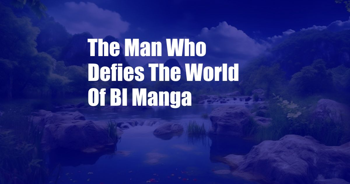 The Man Who Defies The World Of Bl Manga