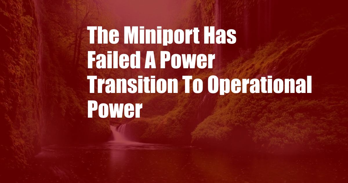 The Miniport Has Failed A Power Transition To Operational Power