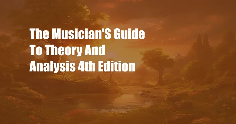 The Musician'S Guide To Theory And Analysis 4th Edition