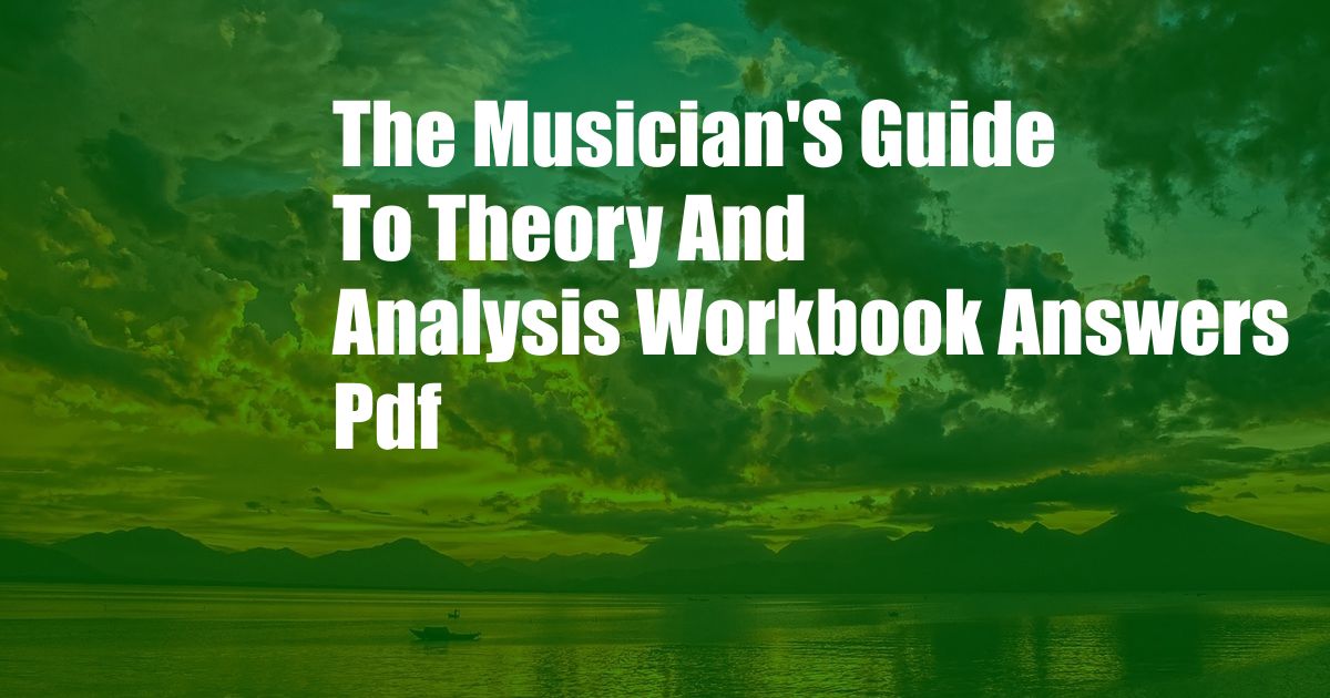 The Musician'S Guide To Theory And Analysis Workbook Answers Pdf
