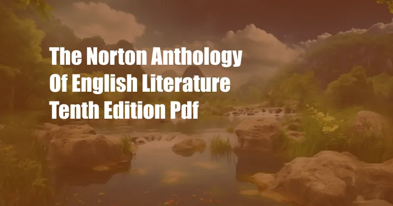 The Norton Anthology Of English Literature Tenth Edition Pdf