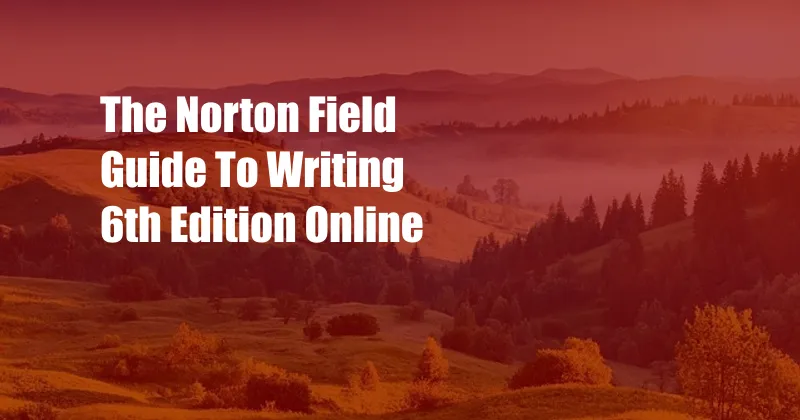 The Norton Field Guide To Writing 6th Edition Online