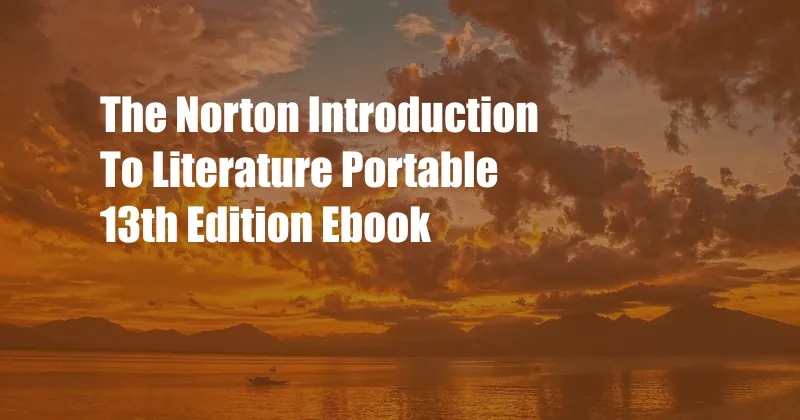 The Norton Introduction To Literature Portable 13th Edition Ebook