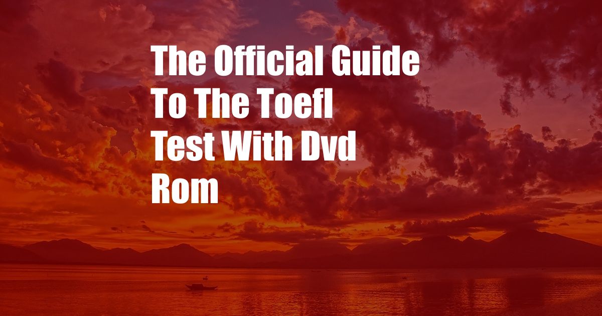 The Official Guide To The Toefl Test With Dvd Rom