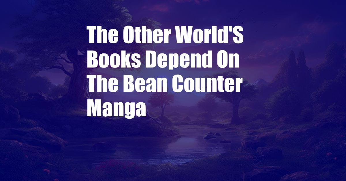 The Other World'S Books Depend On The Bean Counter Manga